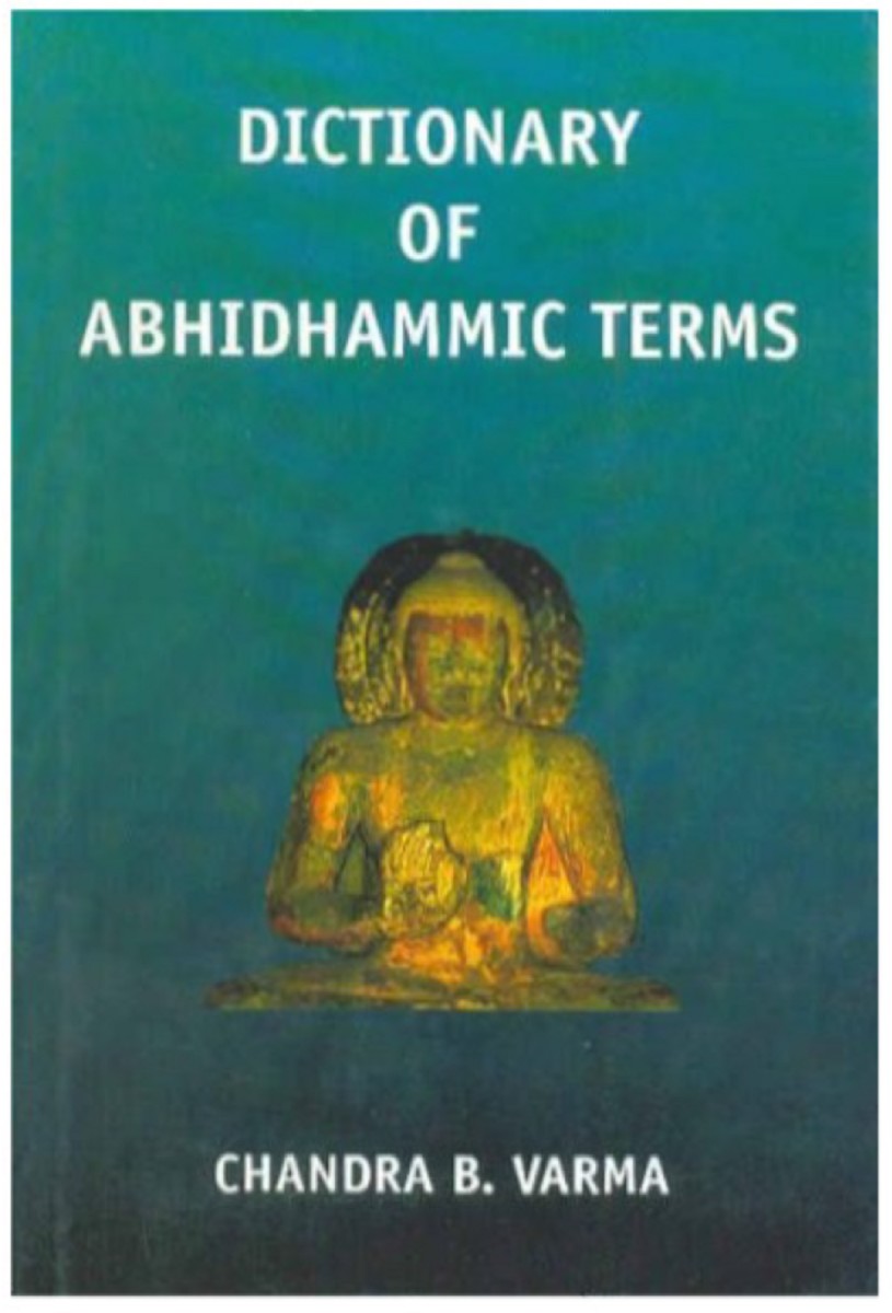 Dictionary of Abhidhammic Terms by Chandra B Varma (Foreword by George Cardona)