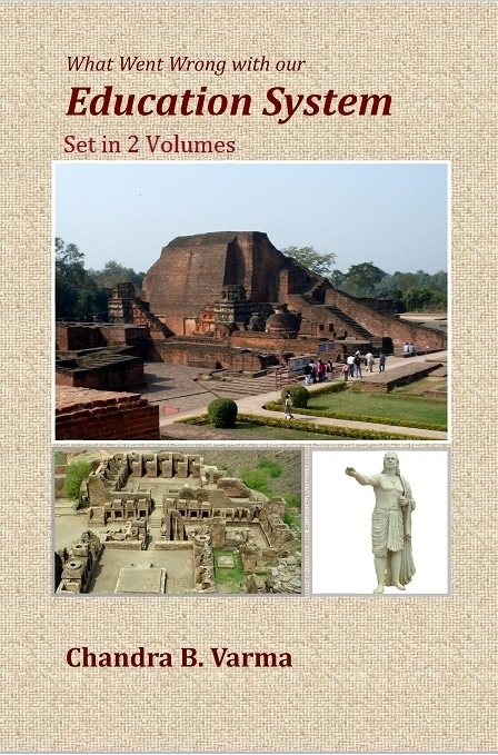 What Went Wrong with our Education System (Set in two volumes) by Chandra B Varma