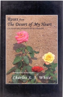 Roses from Desert of My Heart by Charles S.J. White (Foreword by Henry Taylor, Golden Crane and Pulitzer Award Winner) Edited by Chandra B Varma and Indira Goswami (HB)